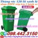 Thùng rác nhựa 120 lít màu xanh lá - nắp kín - 2 bánh xe